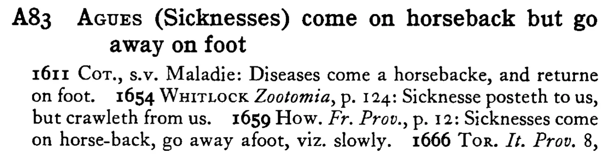 AGUES (Sicknesses) come on horseback but go away on foot - a scanned entry from Tilley's 1950 Dictionary of Proverbs.