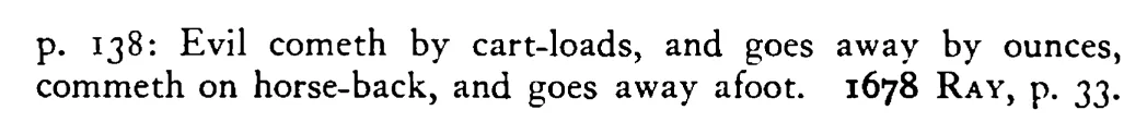 AGUES (Sicknesses) come on horseback but go away on foot - a scanned entry from Tilley's 1950 Dictionary of Proverbs. (continuation)