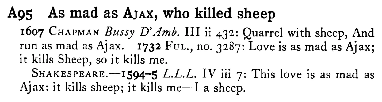 As mad as AJAX, who killed sheep - a scanned entry from Tilley's 1950 Dictionary of Proverbs.