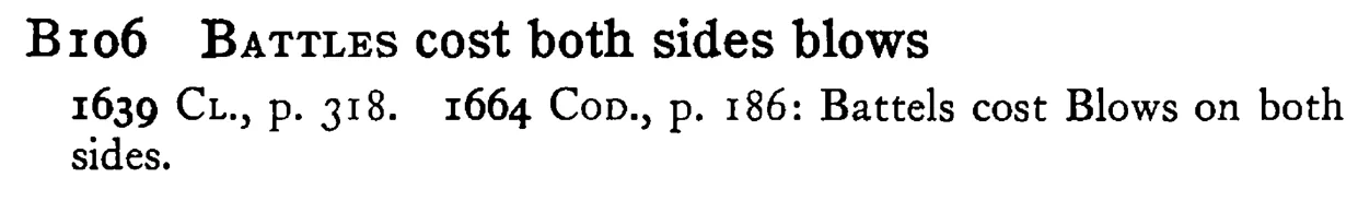 BATTLES cost both sides blows - a scanned entry from Tilley's 1950 Dictionary of Proverbs.