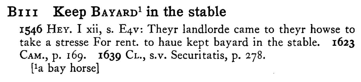 Keep BAYARD¹ in the stable - a scanned entry from Tilley's 1950 Dictionary of Proverbs.