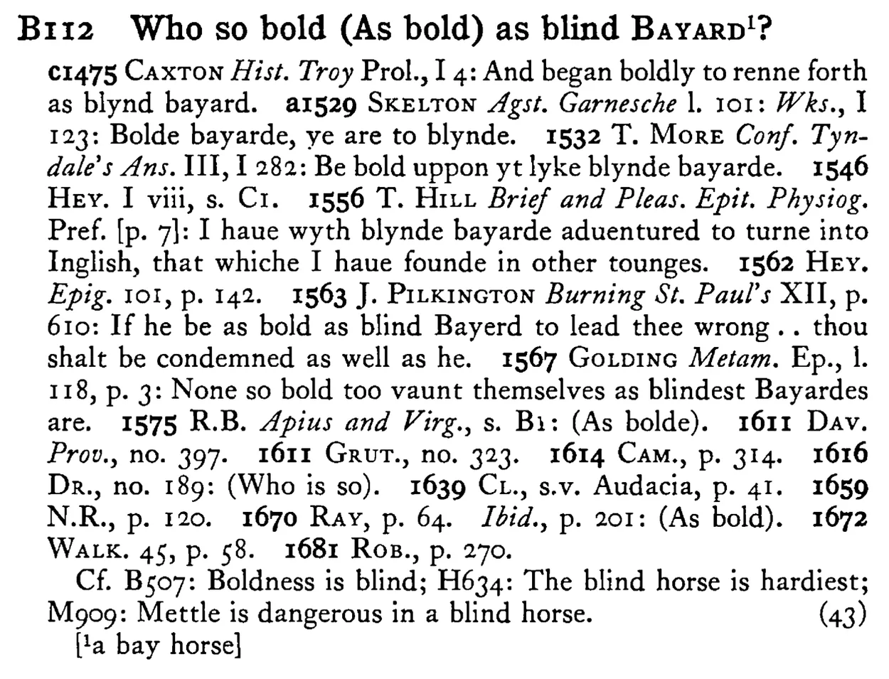 Who so bold (As bold) as blind BAYARD¹? - a scanned entry from Tilley's 1950 Dictionary of Proverbs.