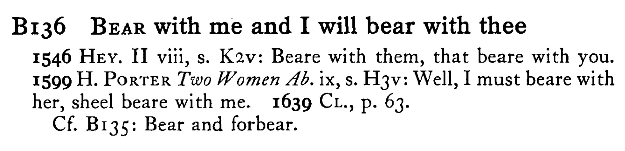 BEAR with me and I will bear with thee - a scanned entry from Tilley's 1950 Dictionary of Proverbs.