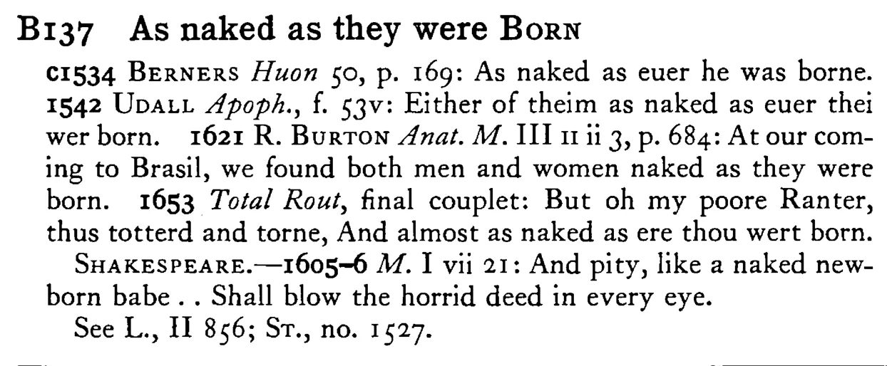 As naked as they were BORN - a scanned entry from Tilley's 1950 Dictionary of Proverbs.