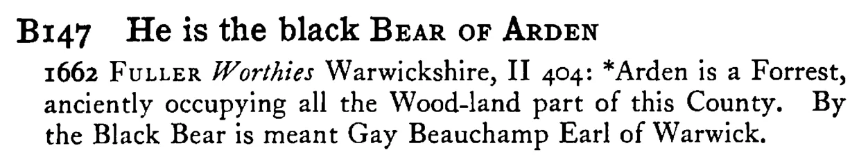 He is the black BEAR OF ARDEN - a scanned entry from Tilley's 1950 Dictionary of Proverbs.