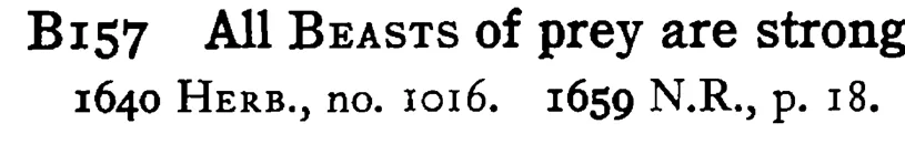 All BEASTS of prey are strong - a scanned entry from Tilley's 1950 Dictionary of Proverbs.
