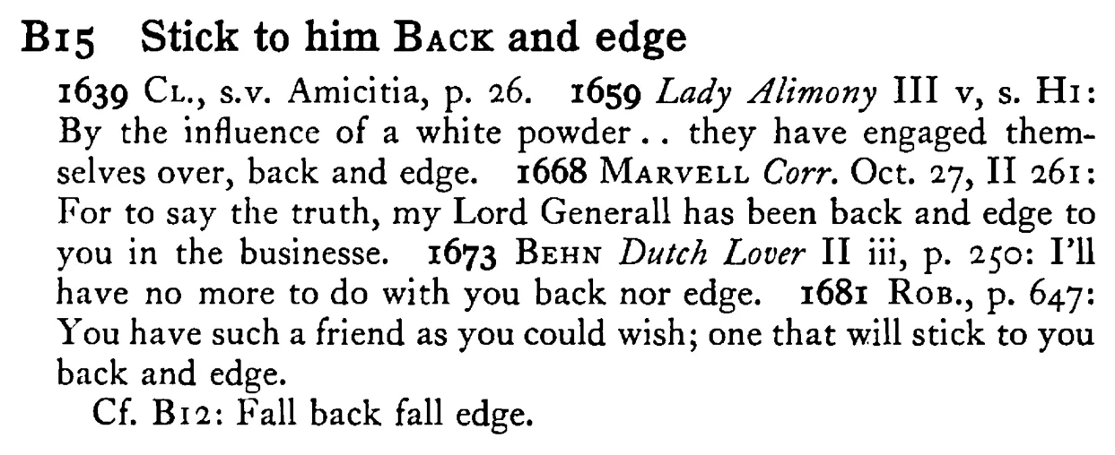 Stick to him BACK and edge - a scanned entry from Tilley's 1950 Dictionary of Proverbs.