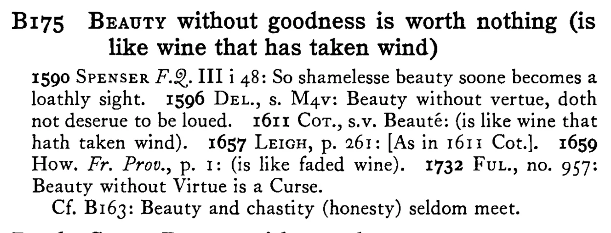 BEAUTY without goodness is worth nothing (is like wine that has taken wind) - a scanned entry from Tilley's 1950 Dictionary of Proverbs.