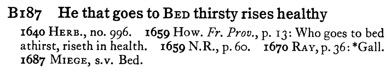 He that goes to BED thirsty rises healthy - a scanned entry from Tilley's 1950 Dictionary of Proverbs.