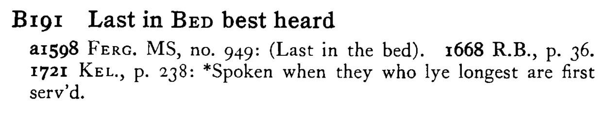 Last in BED best heard - a scanned entry from Tilley's 1950 Dictionary of Proverbs.