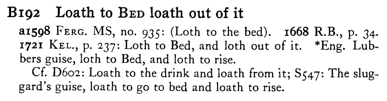 Loath to BED loath out of it - a scanned entry from Tilley's 1950 Dictionary of Proverbs.