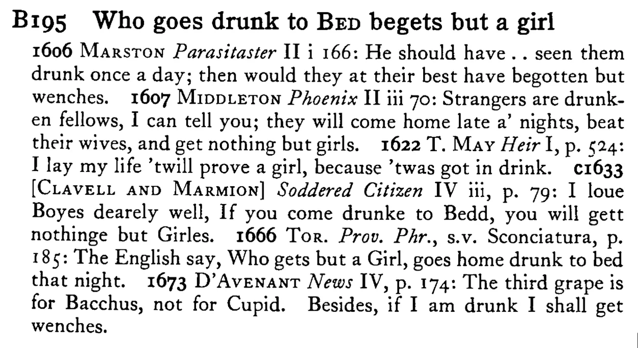 Who goes drunk to BED begets but a girl - a scanned entry from Tilley's 1950 Dictionary of Proverbs.