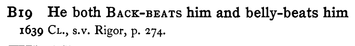 He both BACK-BEATS him and belly-beats him - a scanned entry from Tilley's 1950 Dictionary of Proverbs.
