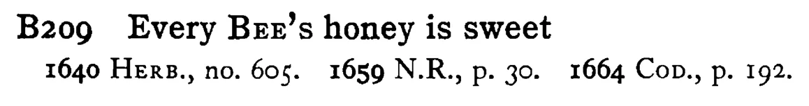 Every BEE's honey is sweet - a scanned entry from Tilley's 1950 Dictionary of Proverbs.
