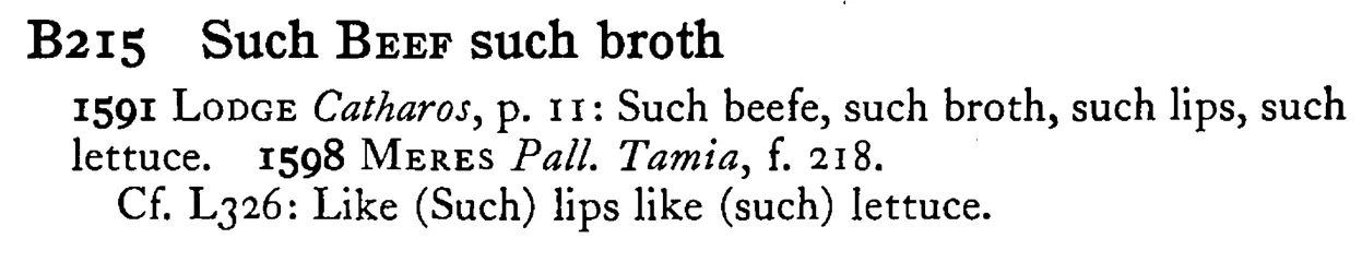 Such BEEF such broth - a scanned entry from Tilley's 1950 Dictionary of Proverbs.