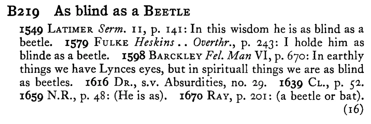 As blind as a BEETLE - a scanned entry from Tilley's 1950 Dictionary of Proverbs.