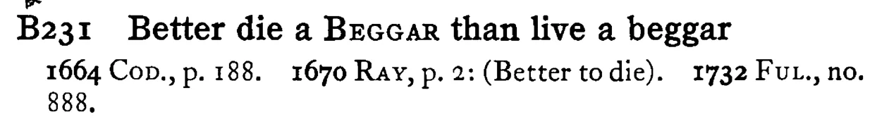 Better die a BEGGAR than live a beggar - a scanned entry from Tilley's 1950 Dictionary of Proverbs.
