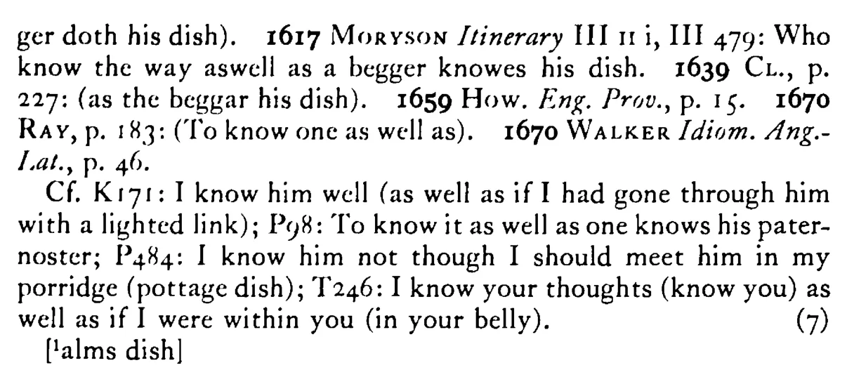 I know him as well as the BEGGAR knows his dish¹ - a scanned entry from Tilley's 1950 Dictionary of Proverbs. (continuation)