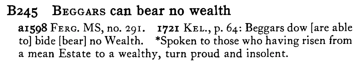 BEGGARS can bear no wealth - a scanned entry from Tilley's 1950 Dictionary of Proverbs.
