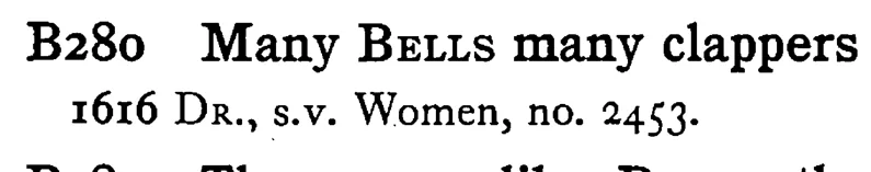 Many BELLS many clappers - a scanned entry from Tilley's 1950 Dictionary of Proverbs.