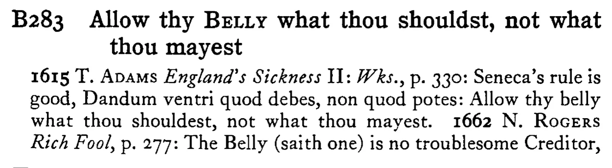 Allow thy BELLY what thou shouldst, not what thou mayest - a scanned entry from Tilley's 1950 Dictionary of Proverbs.
