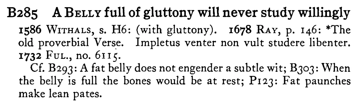 A BELLY full of gluttony will never study willingly - a scanned entry from Tilley's 1950 Dictionary of Proverbs.