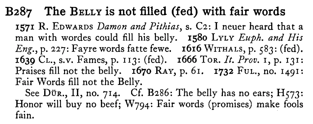 The BELLY is not filled (fed) with fair words - a scanned entry from Tilley's 1950 Dictionary of Proverbs.