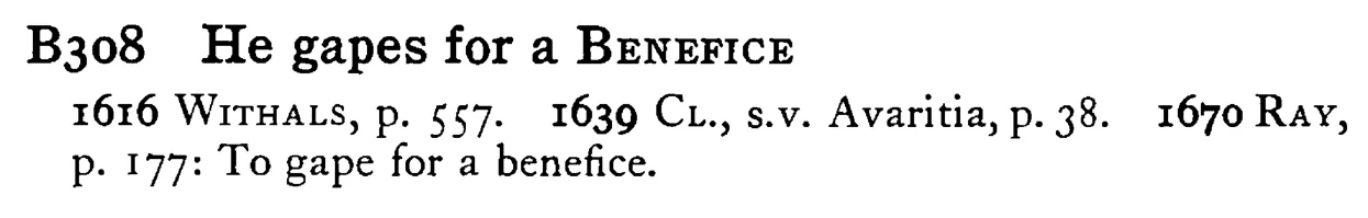 He gapes for a BENEFICE - a scanned entry from Tilley's 1950 Dictionary of Proverbs.