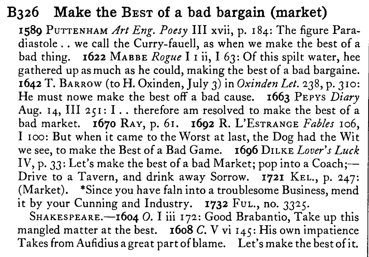 Make the BEST of a bad bargain (market) - a scanned entry from Tilley's 1950 Dictionary of Proverbs.