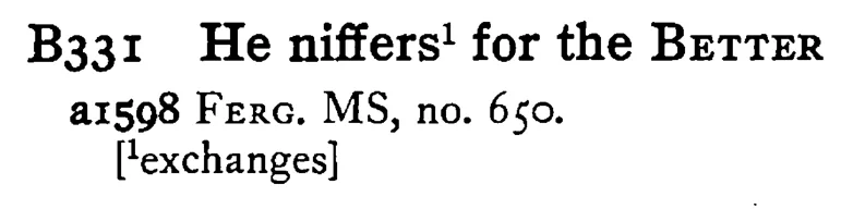 He niffers¹ for the BETTER - a scanned entry from Tilley's 1950 Dictionary of Proverbs.