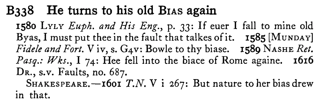 He turns to his old BIAS again - a scanned entry from Tilley's 1950 Dictionary of Proverbs.