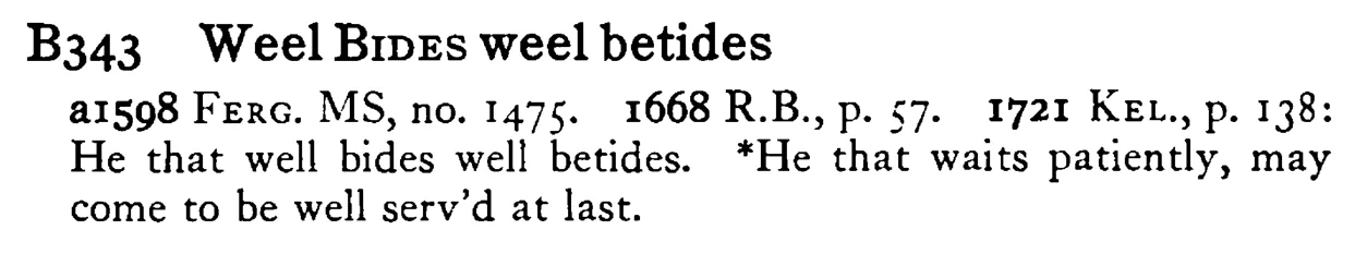 Weel BIDES weel betides - a scanned entry from Tilley's 1950 Dictionary of Proverbs.