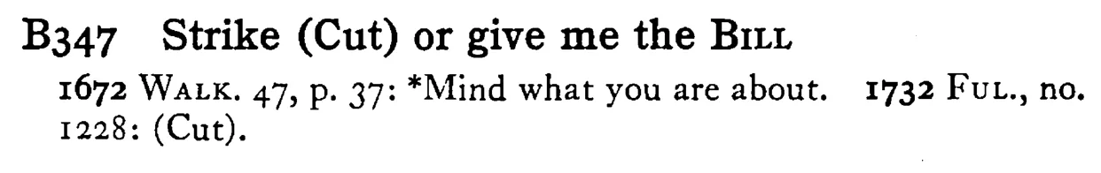 Strike (Cut) or give me the BILL - a scanned entry from Tilley's 1950 Dictionary of Proverbs.