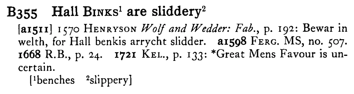 Hall BINKS¹ are slidder² - a scanned entry from Tilley's 1950 Dictionary of Proverbs.