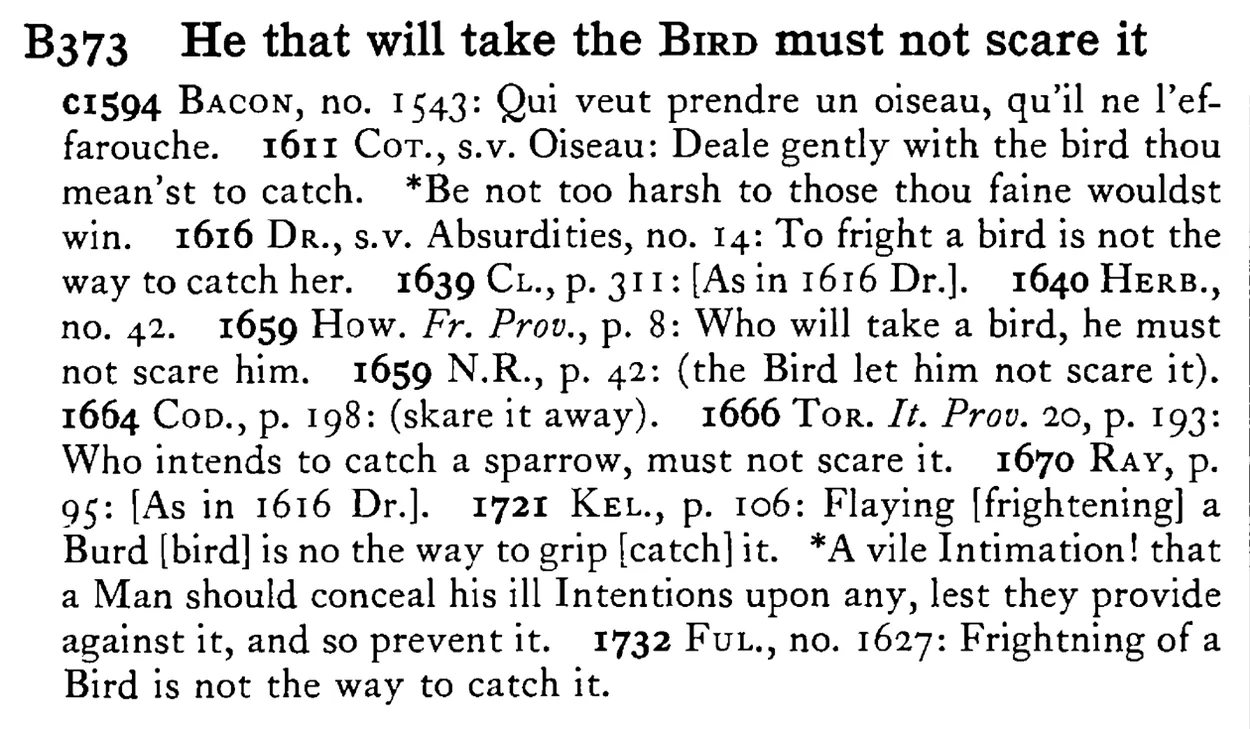 He that will take the BIRD must not scare it - a scanned entry from Tilley's 1950 Dictionary of Proverbs.
