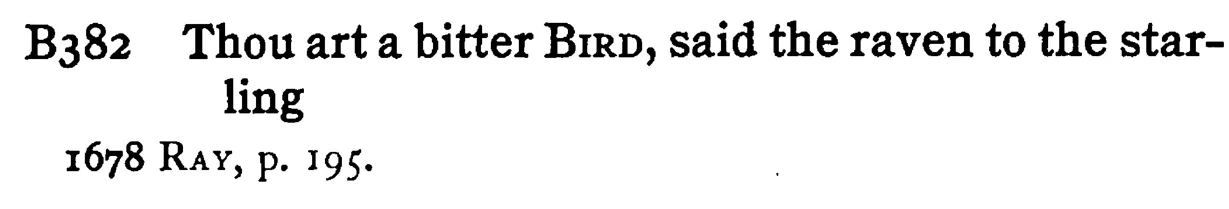 Thou art a bitter BIRD, said the raven to the starling - a scanned entry from Tilley's 1950 Dictionary of Proverbs.