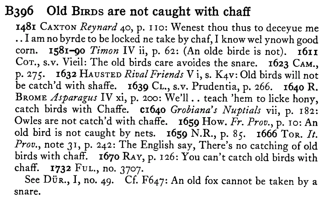 Old BIRDS are not caught with chaff - a scanned entry from Tilley's 1950 Dictionary of Proverbs.