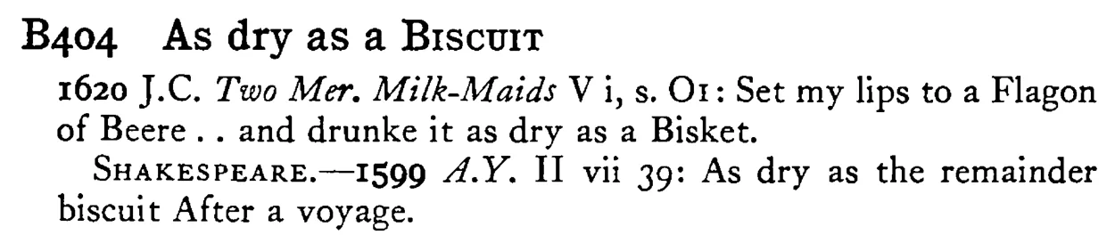 As dry as a BISCUIT - a scanned entry from Tilley's 1950 Dictionary of Proverbs.