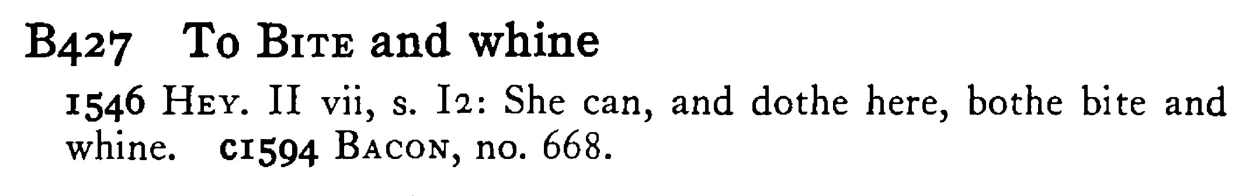 To BITE and whine - a scanned entry from Tilley's 1950 Dictionary of Proverbs.