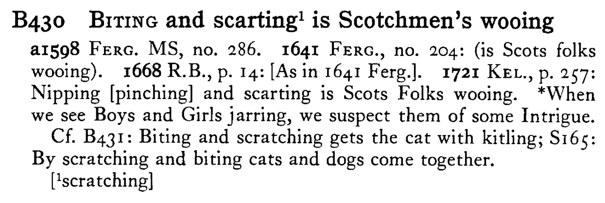 BITING and scarting¹ is Scotchmen's wooing - a scanned entry from Tilley's 1950 Dictionary of Proverbs.
