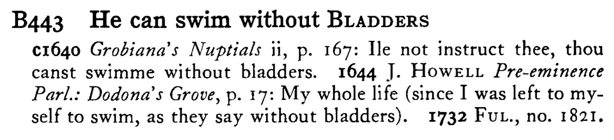 He can swim without BLADDERS - a scanned entry from Tilley's 1950 Dictionary of Proverbs.