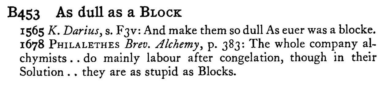 As dull as a BLOCK - a scanned entry from Tilley's 1950 Dictionary of Proverbs.