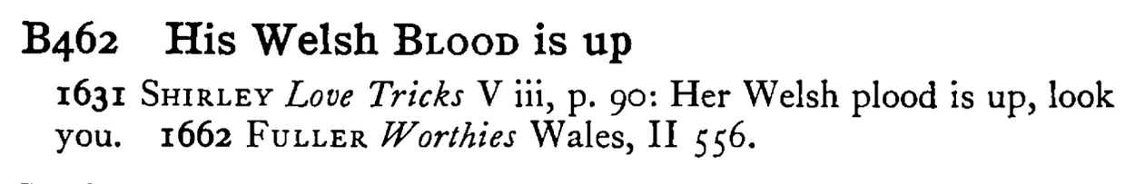 His Welsh BLOOD is up - a scanned entry from Tilley's 1950 Dictionary of Proverbs.