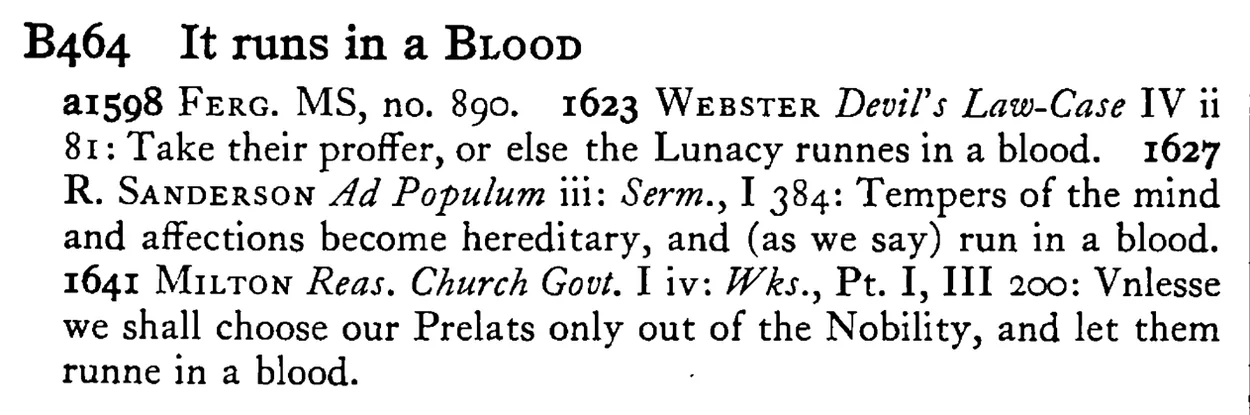 It runs in a BLOOD - a scanned entry from Tilley's 1950 Dictionary of Proverbs.