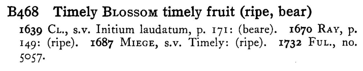 Timely BLOSSOM timely fruit (ripe, bear) - a scanned entry from Tilley's 1950 Dictionary of Proverbs.