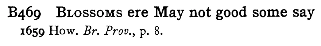BLOSSOMS ere May not good some say - a scanned entry from Tilley's 1950 Dictionary of Proverbs.