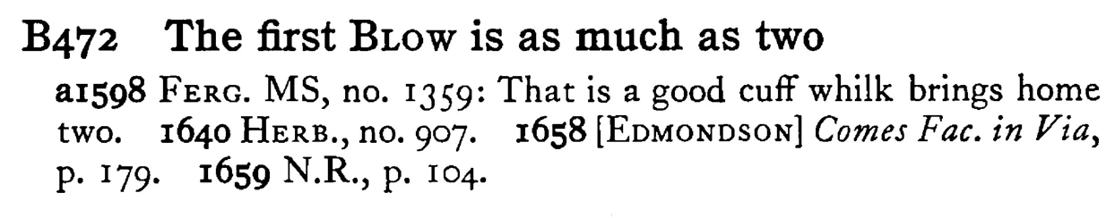 The first BLOW is as much as two - a scanned entry from Tilley's 1950 Dictionary of Proverbs.