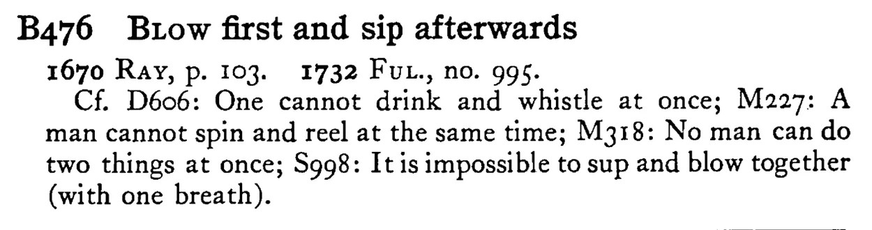 BLOW first and sip afterwards - a scanned entry from Tilley's 1950 Dictionary of Proverbs.