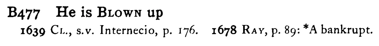 He is BLOWN up - a scanned entry from Tilley's 1950 Dictionary of Proverbs.
