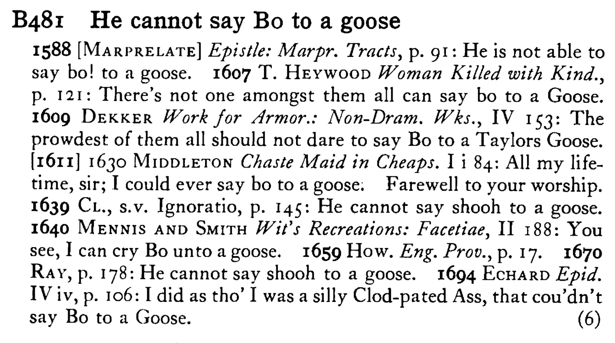 He cannot say BO to a goose - a scanned entry from Tilley's 1950 Dictionary of Proverbs.